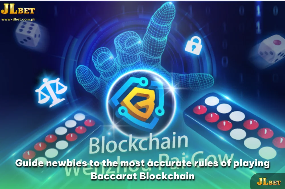 Guide newbies to the most accurate rules of playing Baccarat Blockchain