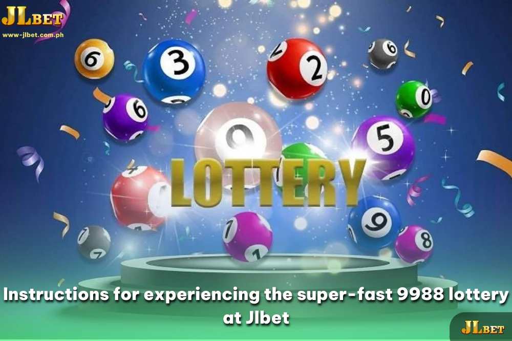 Instructions for experiencing the super-fast 9988 lottery at Jlbet