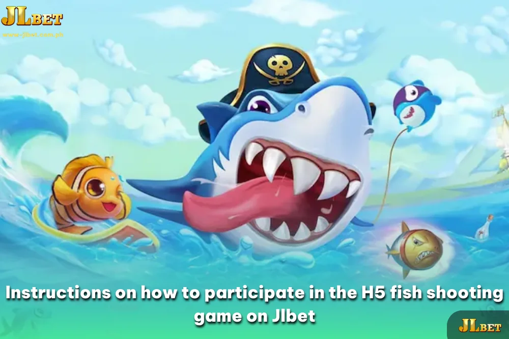 Instructions on how to participate in the H5 fish shooting game on Jlbet