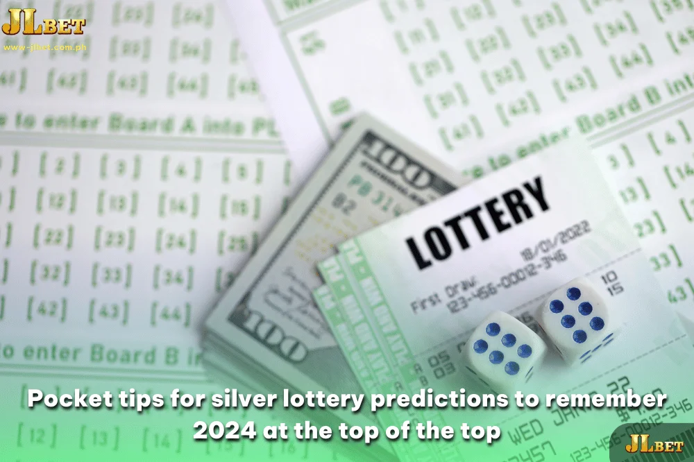 Pocket tips for silver lottery predictions to remember 2024 at the top of the top