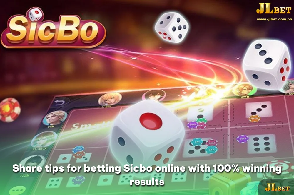 Share tips for betting Sicbo online with 100% winning results